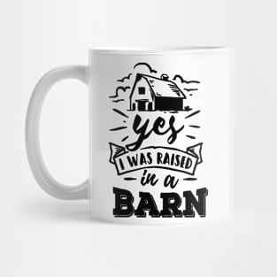 Yes, I Was Raised In a Barn Mug